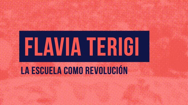 Flavia Terigi - La Escuela como revolución